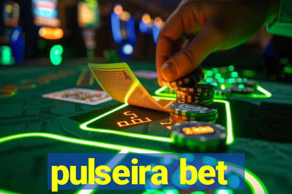 pulseira bet